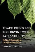 Power, Ethics, and Ecology in Jewish Late Antiquity: Rabbinic Responses to Drought and Disaster