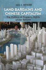 Land Bargains and Chinese Capitalism: The Politics of Property Rights under Reform