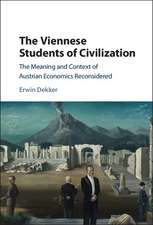 The Viennese Students of Civilization: The Meaning and Context of Austrian Economics Reconsidered