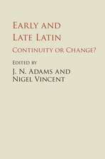 Early and Late Latin: Continuity or Change?