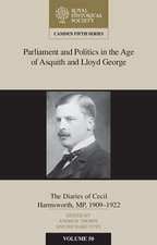 Parliament and Politics in the Age of Asquith and Lloyd George: The Diaries of Cecil Harmsworth MP, 1909–22