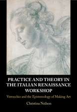 Practice and Theory in the Italian Renaissance Workshop: Verrocchio and the Epistemology of Making Art