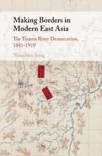 Making Borders in Modern East Asia: The Tumen River Demarcation, 1881–1919