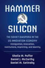 Hammer and Silicon: The Soviet Diaspora in the US Innovation Economy — Immigration, Innovation, Institutions, Imprinting, and Identity