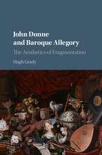 John Donne and Baroque Allegory: The Aesthetics of Fragmentation