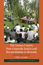 The Gacaca Courts, Post-Genocide Justice and Reconciliation in Rwanda: Justice without Lawyers