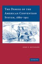 The Demise of the American Convention System, 1880–1911