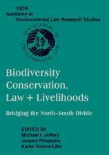 Biodiversity Conservation, Law and Livelihoods: Bridging the North-South Divide: IUCN Academy of Environmental Law Research Studies