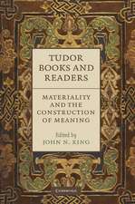 Tudor Books and Readers: Materiality and the Construction of Meaning