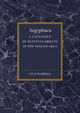 Aegyptiaca: A Catalogue of Egyptian Objects in the Aegean Area