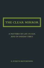 The Clear Mirror: A Pattern of Life in Goa and in Indian Tibet