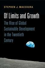 Of Limits and Growth: The Rise of Global Sustainable Development in the Twentieth Century