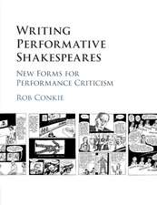 Writing Performative Shakespeares: New Forms for Performance Criticism