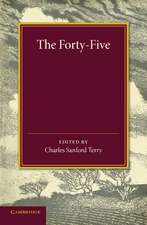 The Forty-Five: A Narrative of the Last Jacobite Rising by Several Contemporary Hands