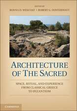 Architecture of the Sacred: Space, Ritual, and Experience from Classical Greece to Byzantium