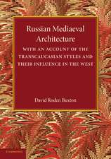 Russian Mediaeval Architecture: With an Account of the Transcaucasian Styles and their Influence in the West