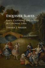 Exquisite Slaves: Race, Clothing, and Status in Colonial Lima