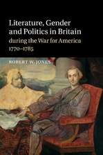 Literature, Gender and Politics in Britain during the War for America, 1770–1785