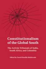 Constitutionalism of the Global South: The Activist Tribunals of India, South Africa, and Colombia