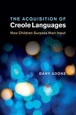 The Acquisition of Creole Languages: How Children Surpass their Input