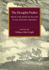 The Hexaplar Psalter: Being the Book of Psalms in Six English Versions