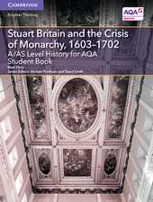 A/AS Level History for AQA Stuart Britain and the Crisis of Monarchy, 1603–1702 Student Book