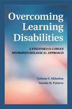 Overcoming Learning Disabilities: A Vygotskian-Lurian Neuropsychological Approach