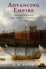 Advancing Empire: English Interests and Overseas Expansion, 1613–1688