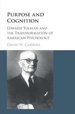 Purpose and Cognition: Edward Tolman and the Transformation of American Psychology