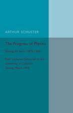 The Progress of Physics: During 33 Years (1875–1908), Four Lectures Delivered to the University of Calcutta during March 1908