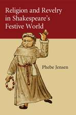 Religion and Revelry in Shakespeare's Festive World