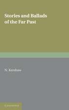 Stories and Ballads of the Far Past: Translated from the Norse (Icelandic and Faroese) with Introductions and Notes