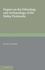 Papers on the Ethnology and Archaeology of the Malay Peninsula