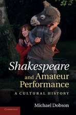 Shakespeare and Amateur Performance: A Cultural History