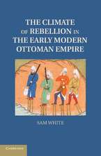 The Climate of Rebellion in the Early Modern Ottoman Empire