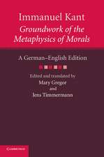 Immanuel Kant: Groundwork of the Metaphysics of Morals: A German–English edition