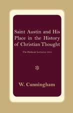 S. Austin and his Place in the History of Christian Thought: The Hulsean Lectures 1885