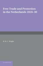 Free Trade and Protection in the Netherlands 1816–30: A Study of the First Benelux