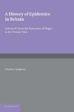 A History of Epidemics in Britain: Volume 2, From the Extinction of Plague to the Present Time