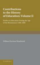 Contributions to the History of Education: Volume 2, During the Age of the Renaissance 1400–1600