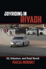 Joyriding in Riyadh: Oil, Urbanism, and Road Revolt