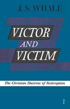 Victor and Victim: The Christian Doctrine of Redemption