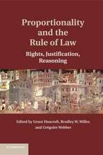 Proportionality and the Rule of Law: Rights, Justification, Reasoning