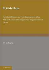 British Flags: Their Early History and their Development at Sea; With an Account of the Origin of the Flag as a National Device