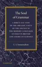 The Soul of Grammar: A Bird's-eye View of the Organic Unity of the Ancient and the Modern Languages Studied in British and American Schools