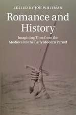 Romance and History: Imagining Time from the Medieval to the Early Modern Period