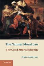 The Natural Moral Law: The Good after Modernity