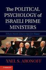 The Political Psychology of Israeli Prime Ministers: When Hard-Liners Opt for Peace