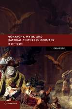 Monarchy, Myth, and Material Culture in Germany 1750–1950