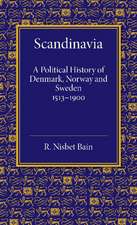 Scandinavia: A Political History of Denmark, Norway and Sweden from 1513 to 1900